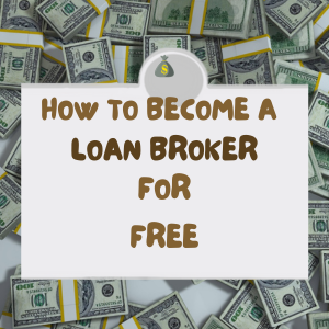 How to Start A Loan Broker Business For Free.